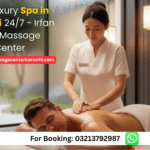 Top Luxury Spa in Karachi 24/7 – Irfan Spa Massage Center