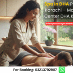 Spa in DHA Phase 8 Karachi – Best Massage Center DHA Karachi
