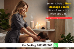 Read more about the article Schon Circle Clifton Massage Center Block 8 Karachi – Irfan Spa 24/7