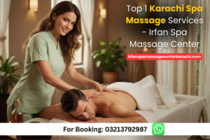 Read more about the article Top 1 Karachi Spa Massage Services – Irfan Spa Massage Center