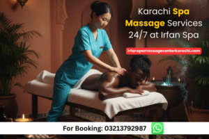 Read more about the article Karachi Spa Massage Services 24/7 at Irfan Spa