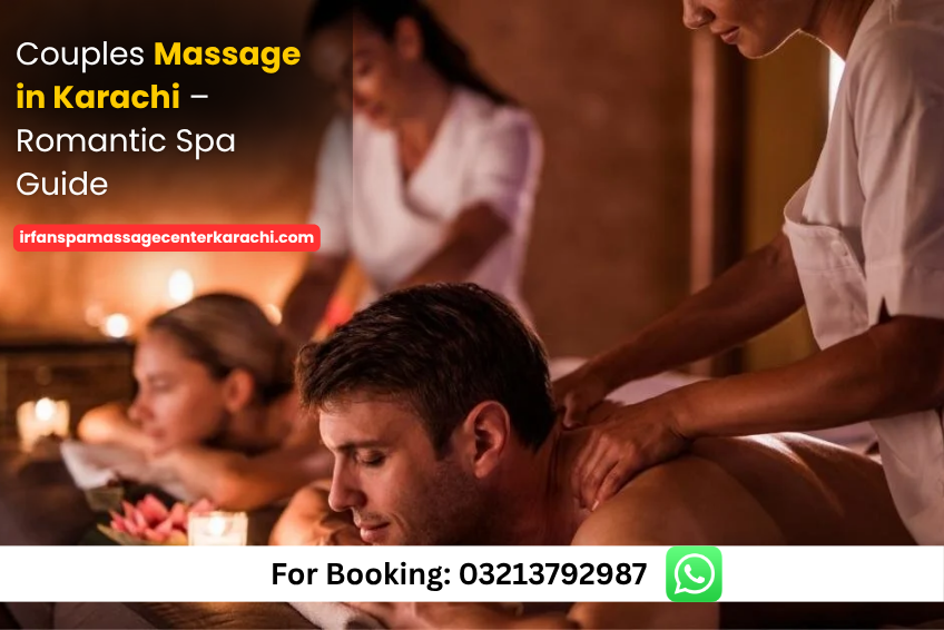 Read more about the article Best Couples Massage in Karachi – 24/7 Romantic Spa Guide