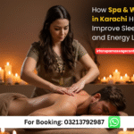 How Spa & Wellness in Karachi Helps Improve Sleep, Mood, and Energy Levels